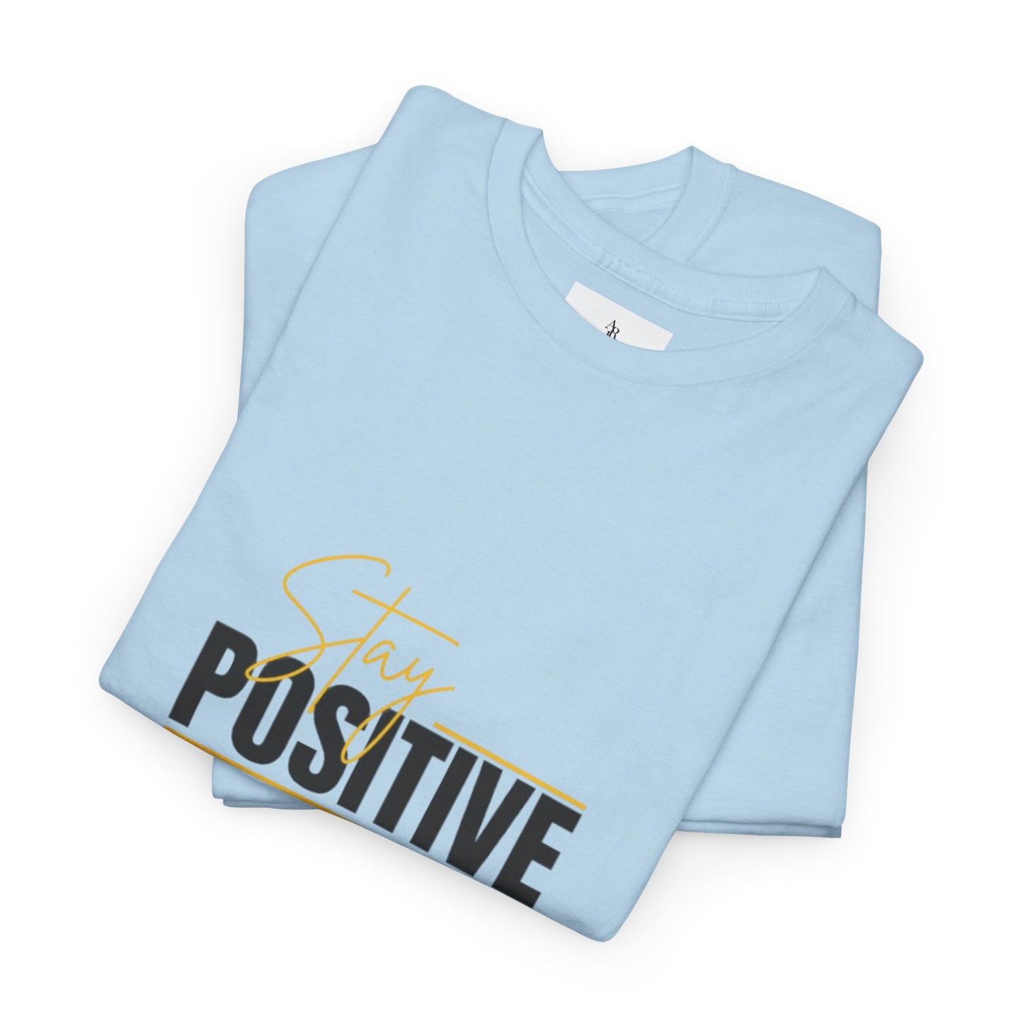 Stay Positive Unisex Heavy Cotton Tee - Uplifting Casual Wear